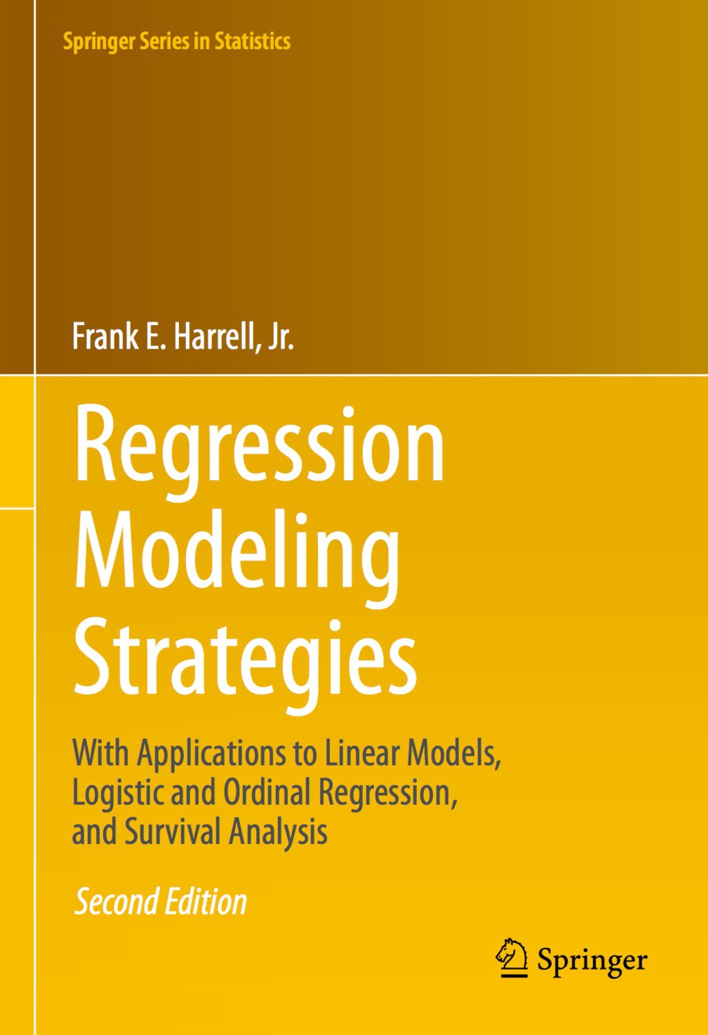 Regression Modeling Strategies With Applications to Linear Models, Logistic and Ordinal Regression, and Survival Analysis 2nd Edition
