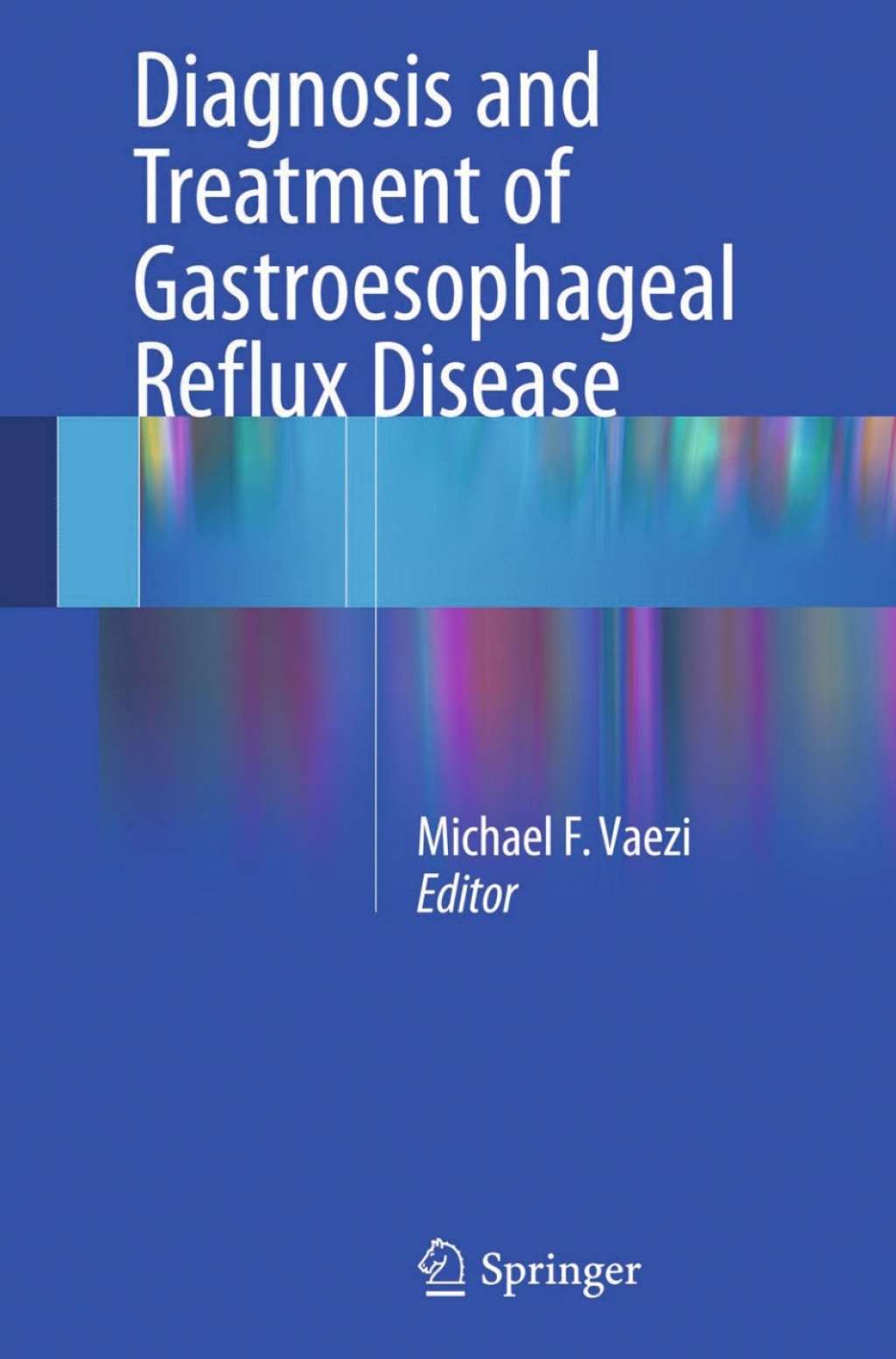 Diagnosis and Treatment of Gastroesophageal Reflux Disease 