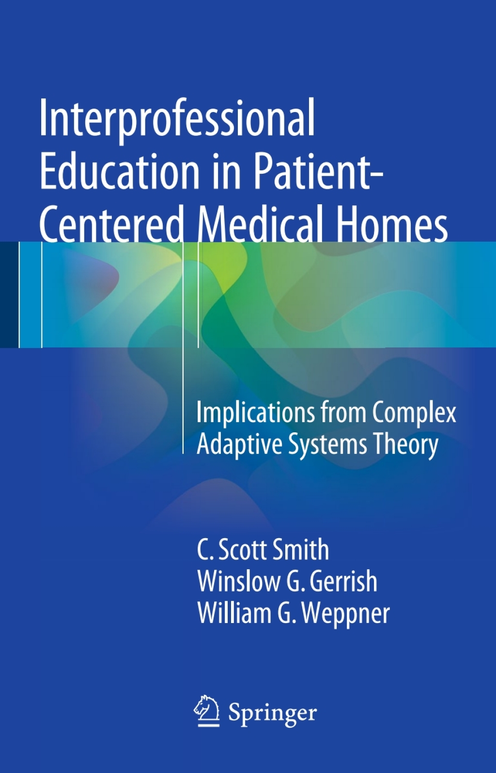 Interprofessional Education in Patient-Centered Medical Homes Implications from Complex Adaptive Systems Theory 