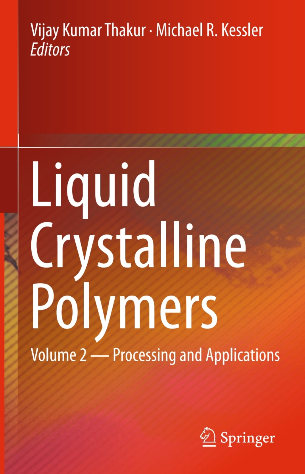 Liquid Crystalline Polymers Volume 2--Processing and Applications 
