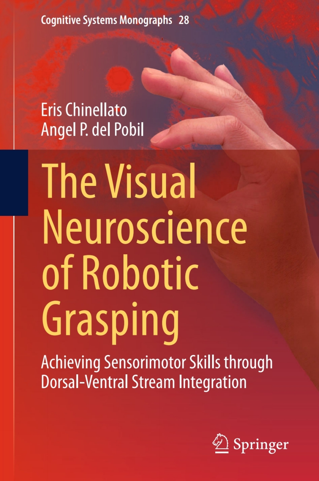The Visual Neuroscience of Robotic Grasping Achieving Sensorimotor Skills through Dorsal-Ventral Stream Integration 