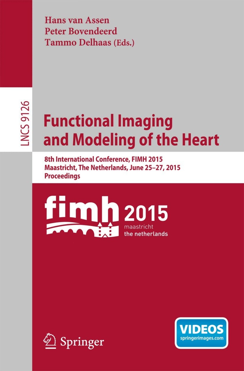 Functional Imaging and Modeling of the Heart 8th International Conference, FIMH 2015, Maastricht, The Netherlands, June 25-27, 2015. Proceedings 