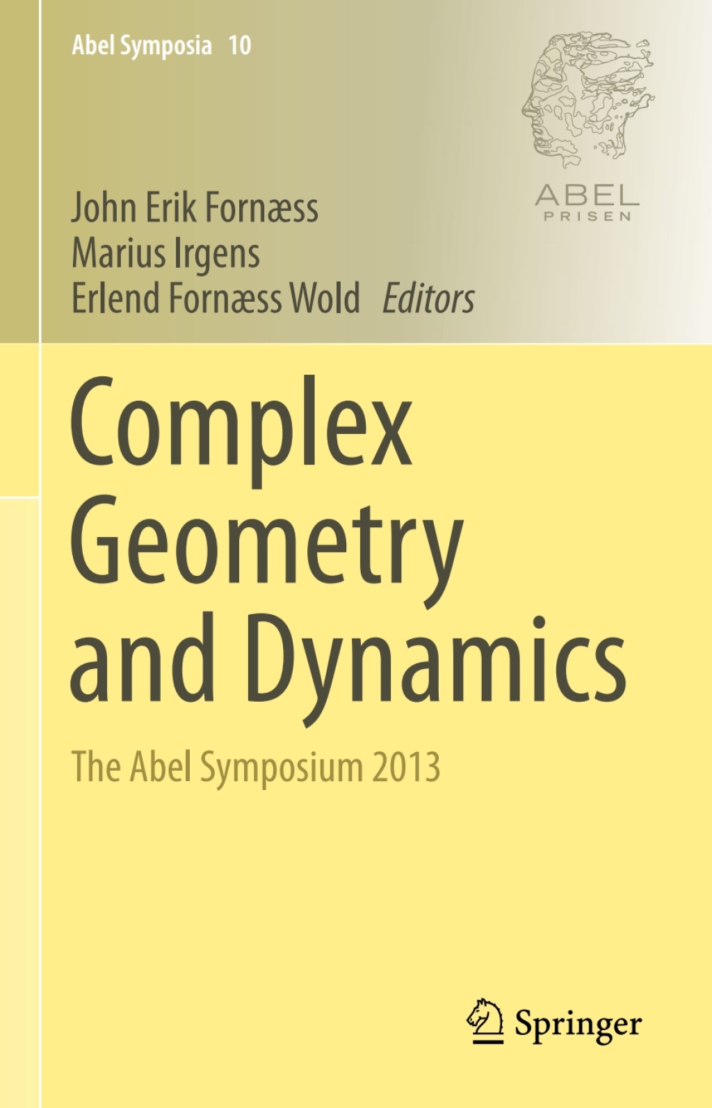 Complex Geometry and Dynamics The Abel Symposium 2013 