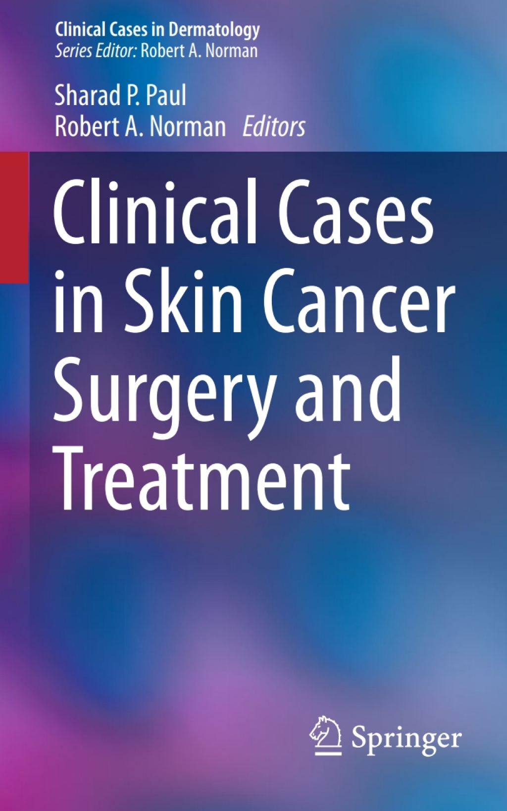 Clinical Cases in Skin Cancer Surgery and Treatment 