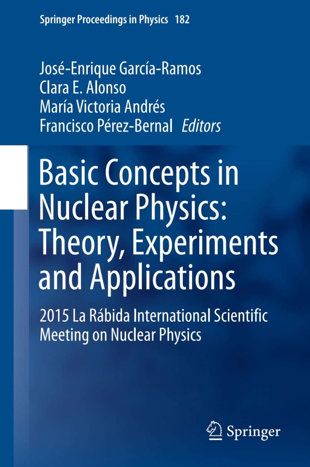 Basic Concepts in Nuclear Physics: Theory, Experiments and Applications 2015 La RÃƒÂ¡bida International Scientific Meeting on Nuclear Physics 