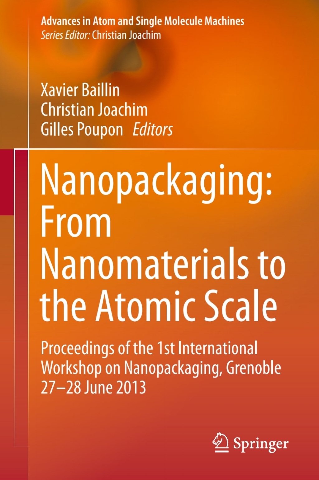 Nanopackaging: From Nanomaterials to the Atomic Scale Proceedings of the 1st International Workshop on Nanopackaging, Grenoble 27-28 June 2013 