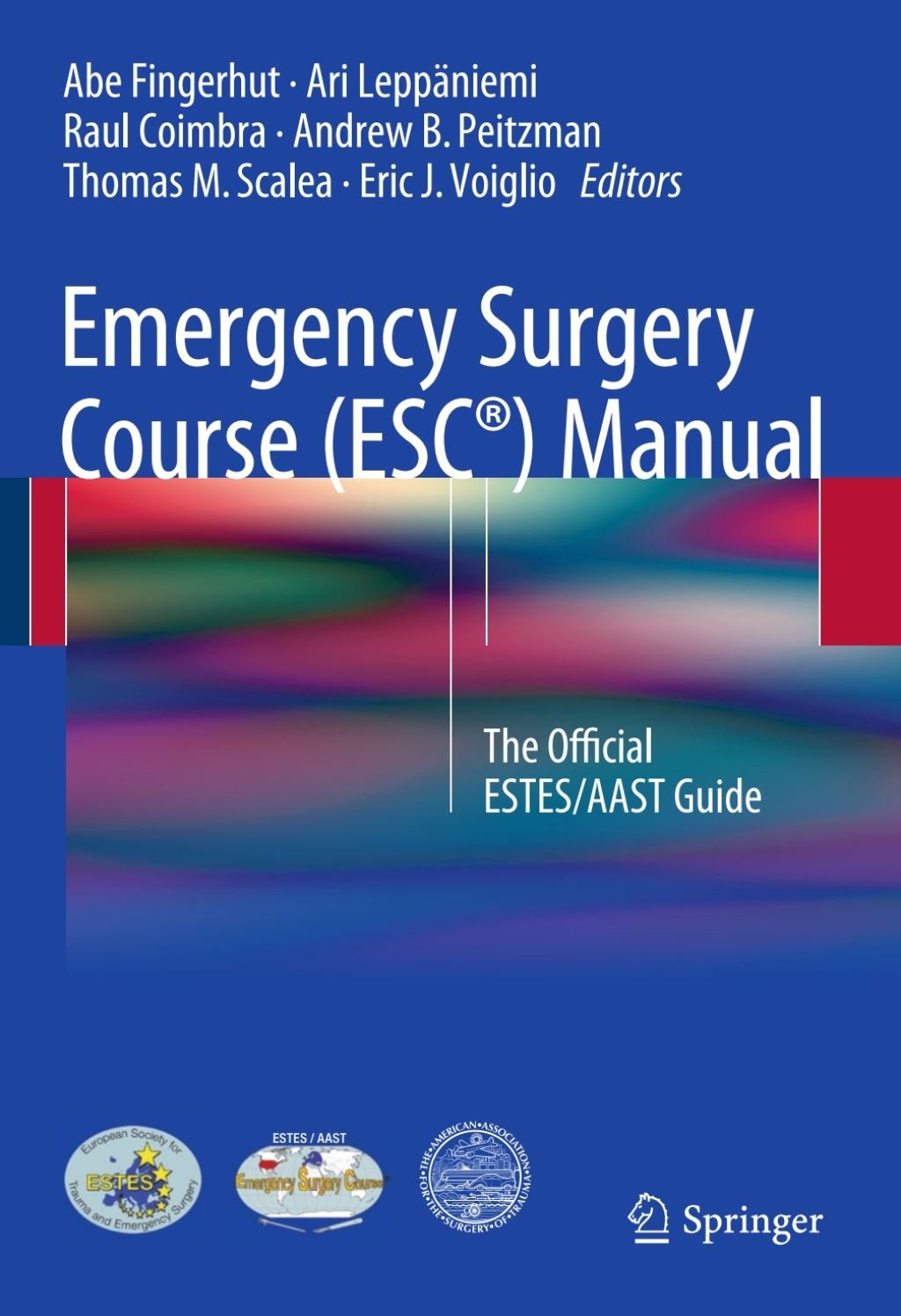 Emergency Surgery Course (ESCÃ‚Â®) Manual The Official ESTES/AAST Guide 