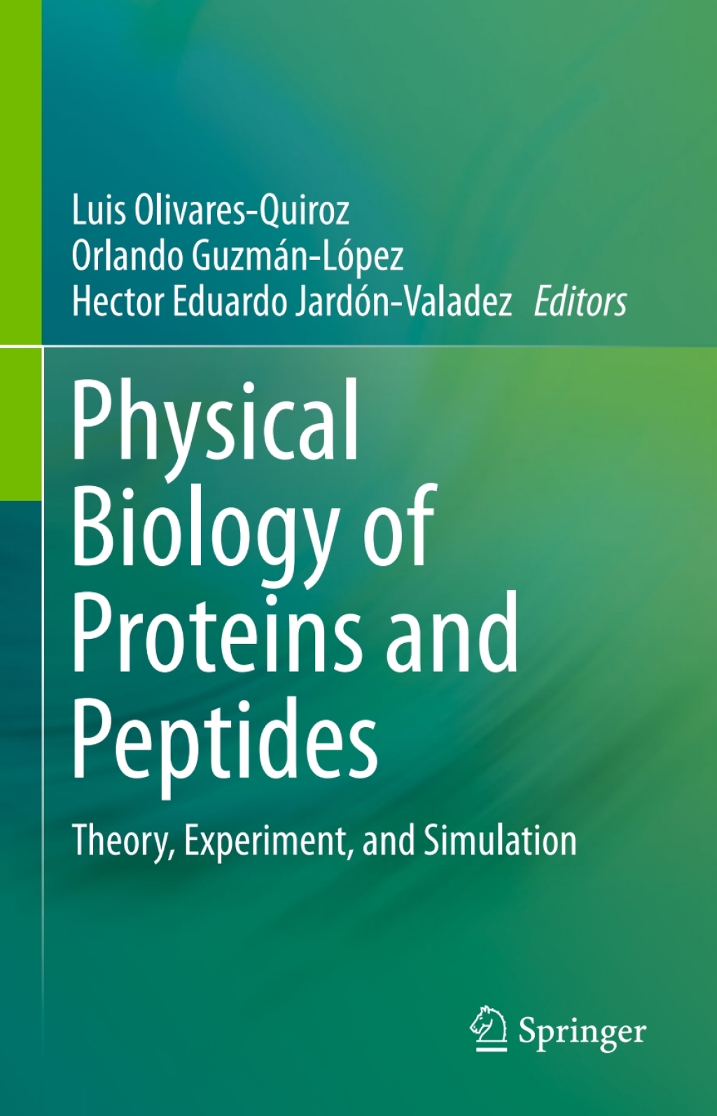 Physical Biology of Proteins and Peptides Theory, Experiment, and Simulation 