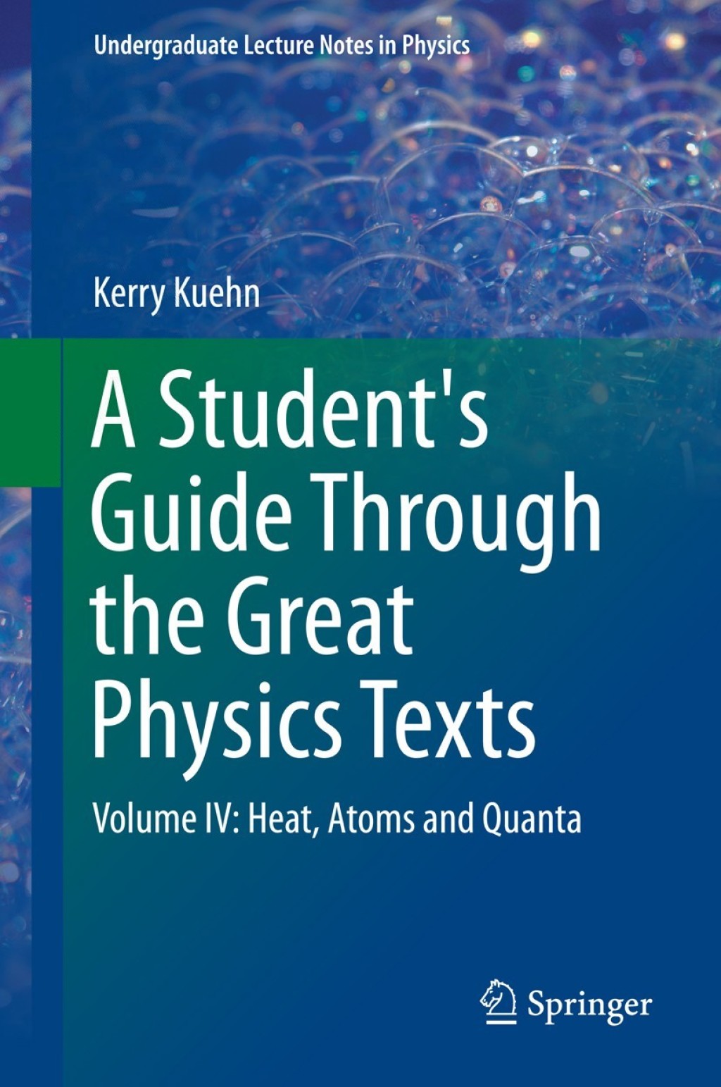 A Student's Guide Through the Great Physics Texts Volume IV: Heat, Atoms and Quanta 