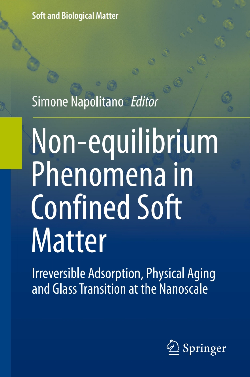 Non-equilibrium Phenomena in Confined Soft Matter Irreversible Adsorption, Physical Aging and Glass Transition at the Nanoscale 