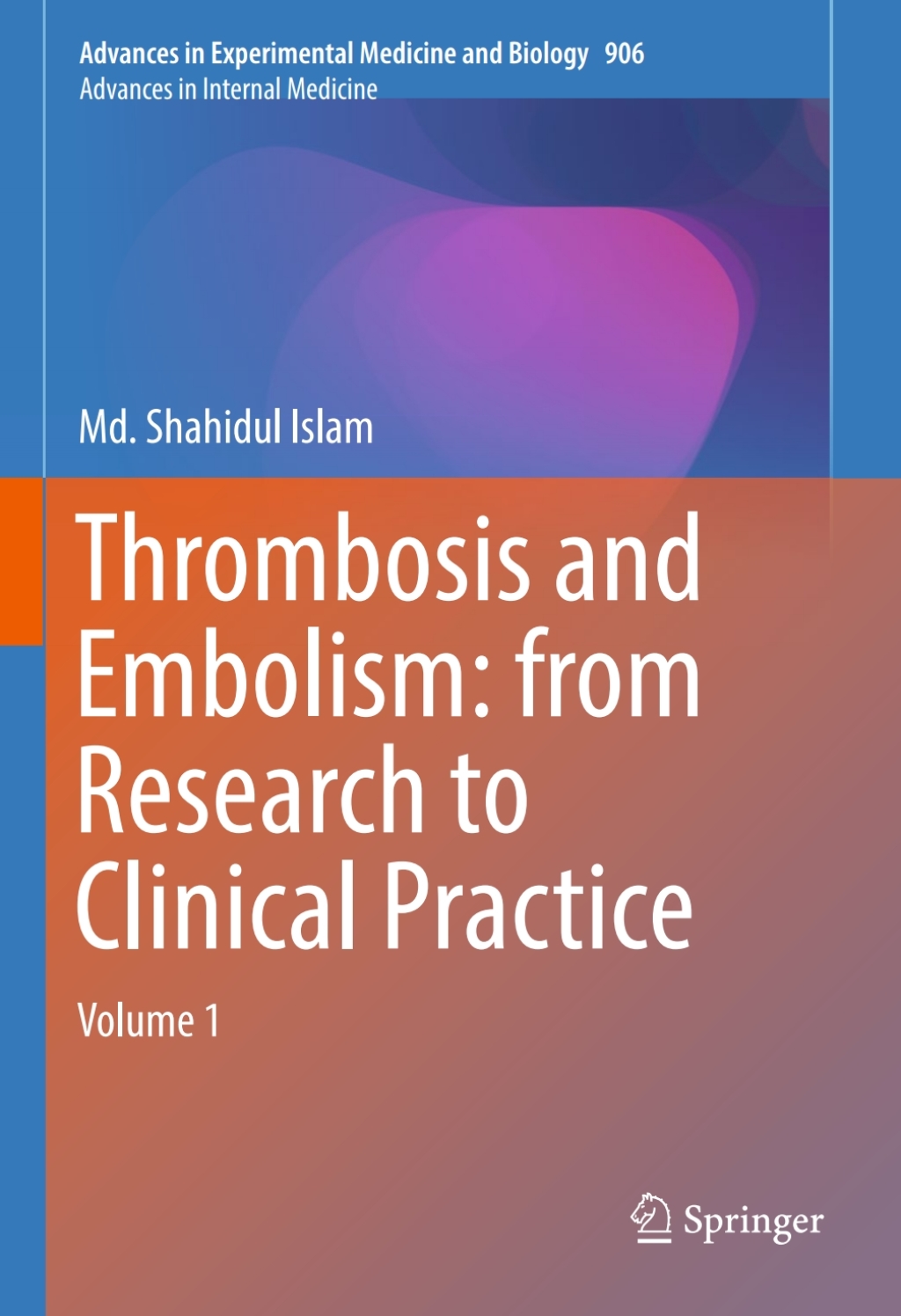 Thrombosis and Embolism: from Research to Clinical Practice Volume 1 