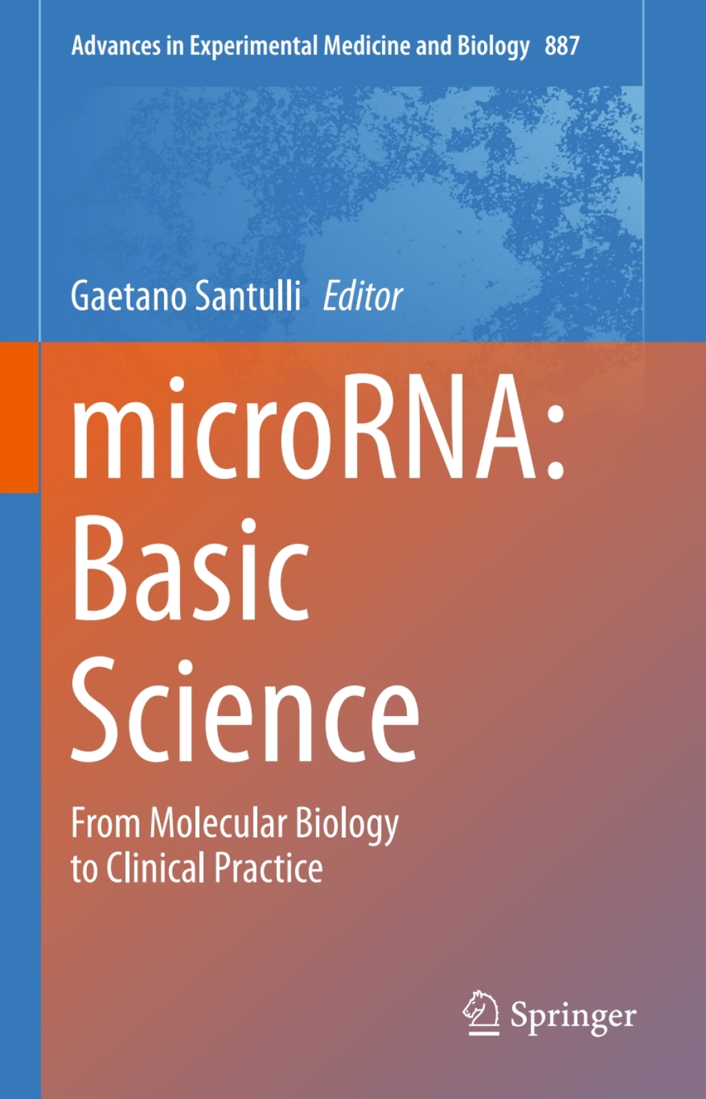 microRNA: Basic Science From Molecular Biology to Clinical Practice 
