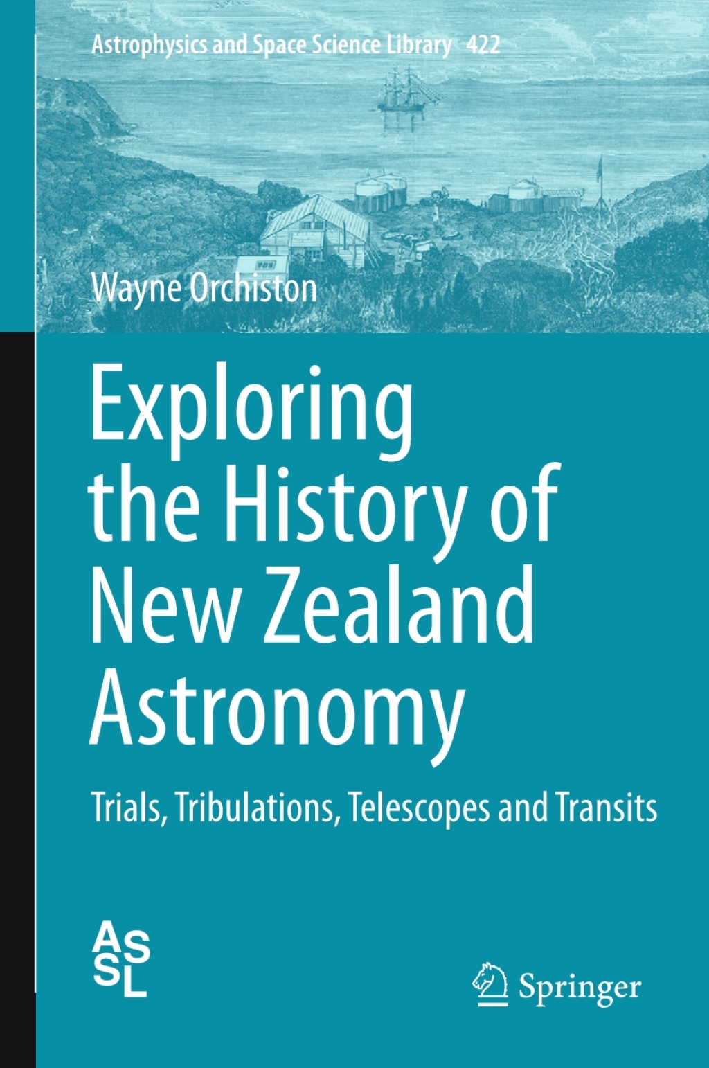 Exploring the History of New Zealand Astronomy Trials, Tribulations, Telescopes and Transits 