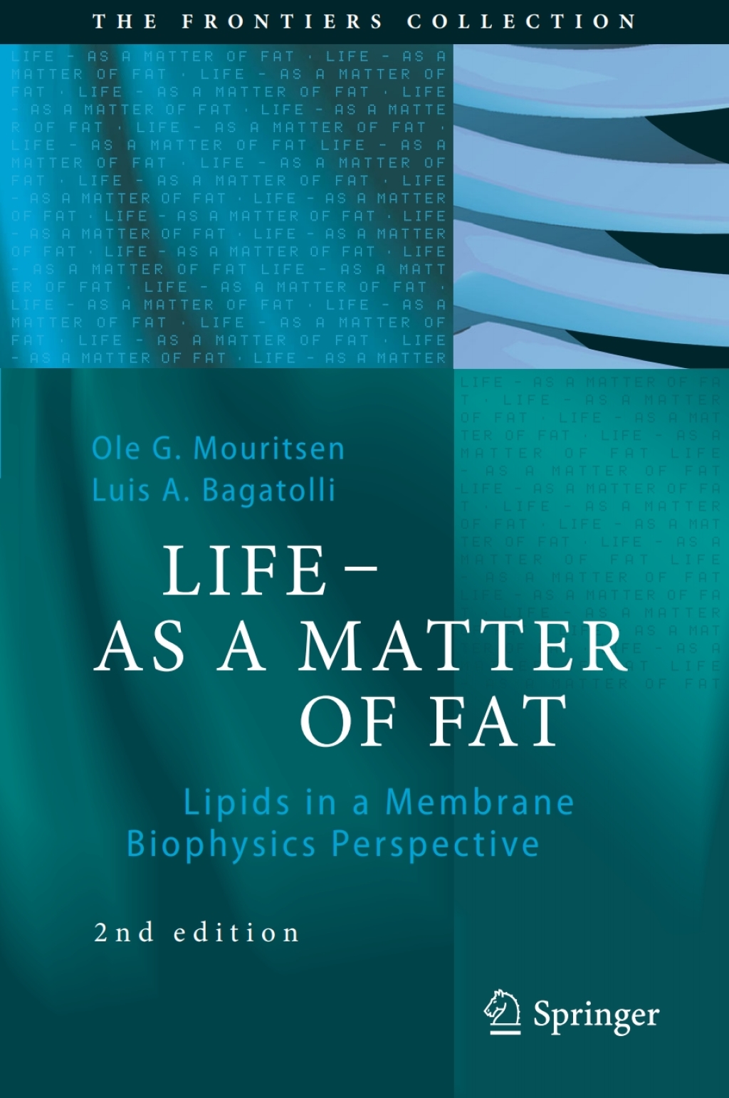 LIFE - AS A MATTER OF FAT Lipids in a Membrane Biophysics Perspective 2nd Edition
