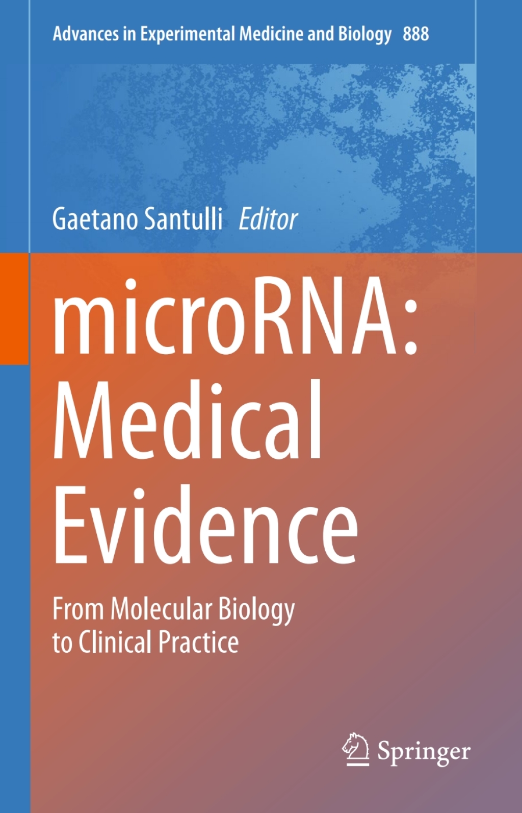 microRNA: Medical Evidence From Molecular Biology to Clinical Practice 