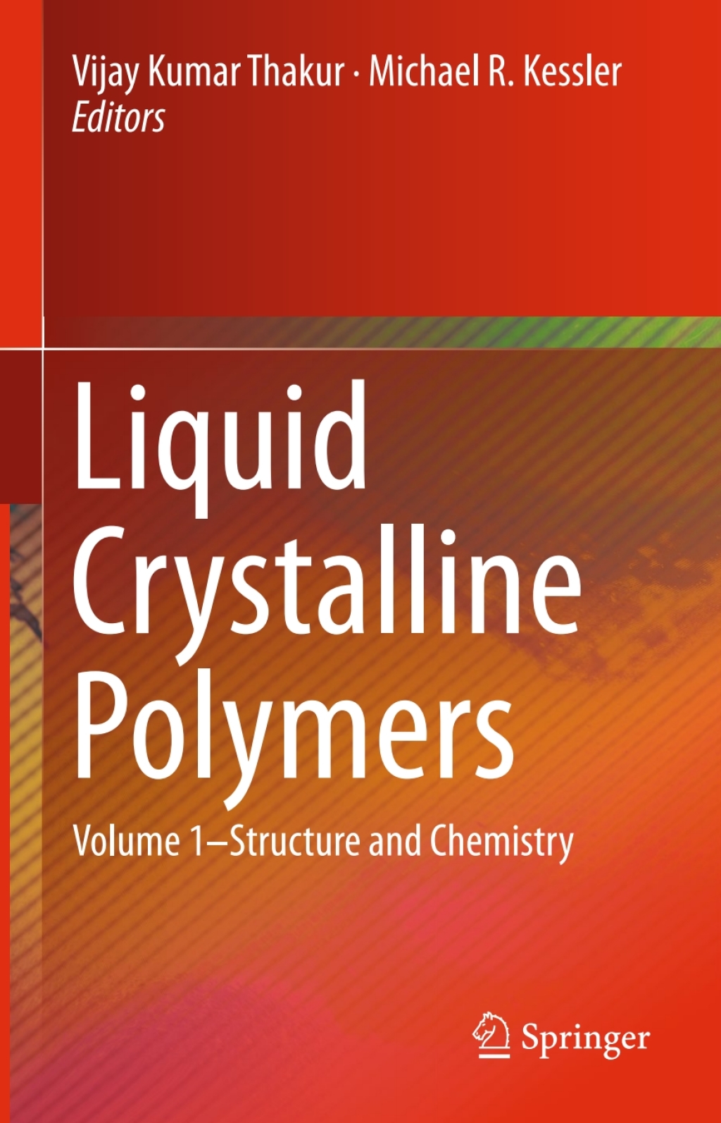Liquid Crystalline Polymers Volume 1Ã¢â‚¬â€œStructure and Chemistry 