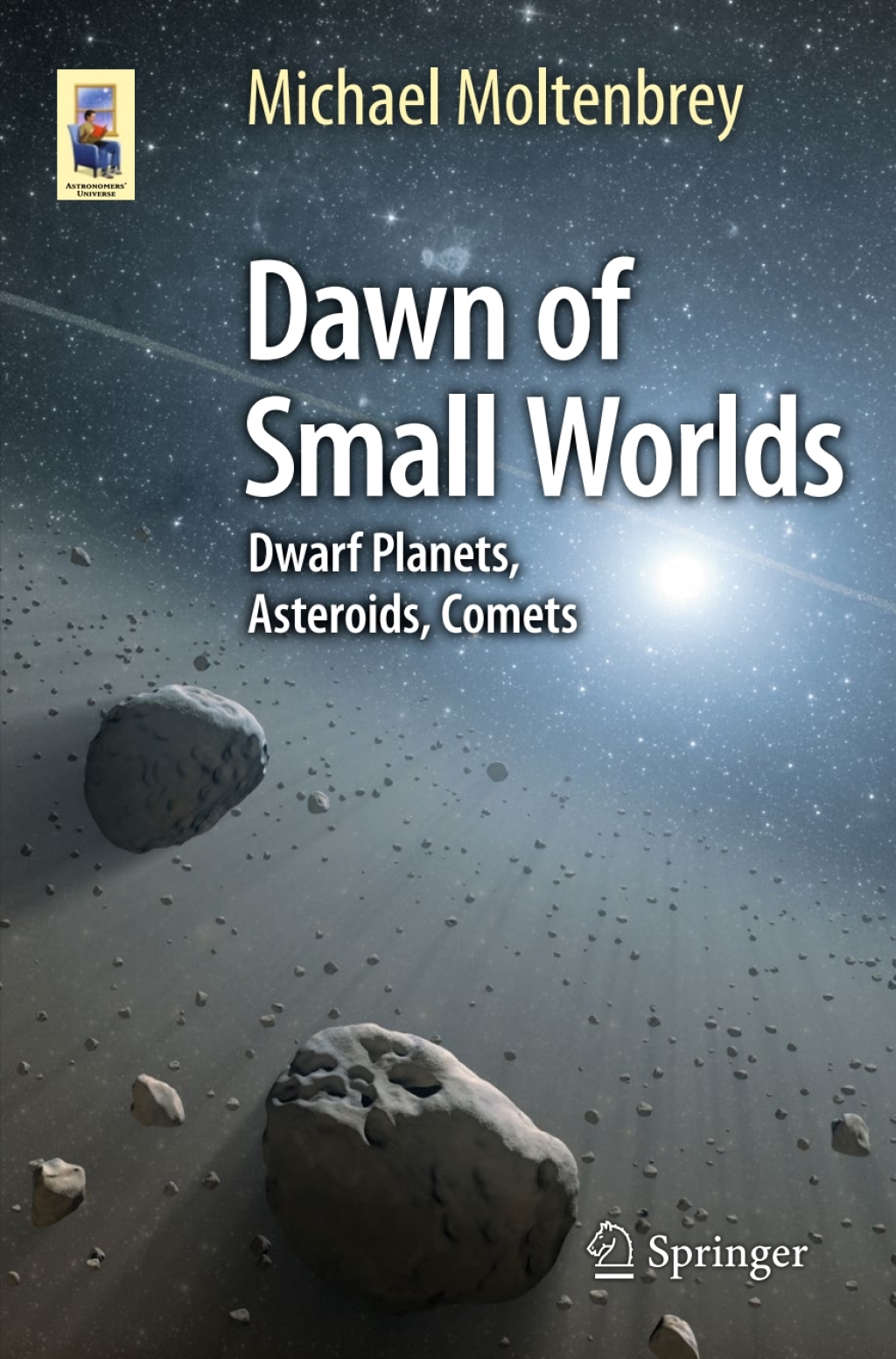 Dawn of Small Worlds Dwarf Planets, Asteroids, Comets 