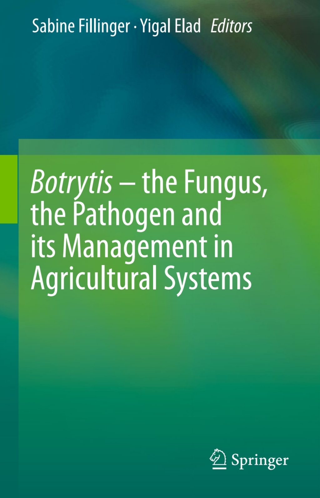 Botrytis Ã¢â‚¬â€œ the Fungus, the Pathogen and its Management in Agricultural Systems 