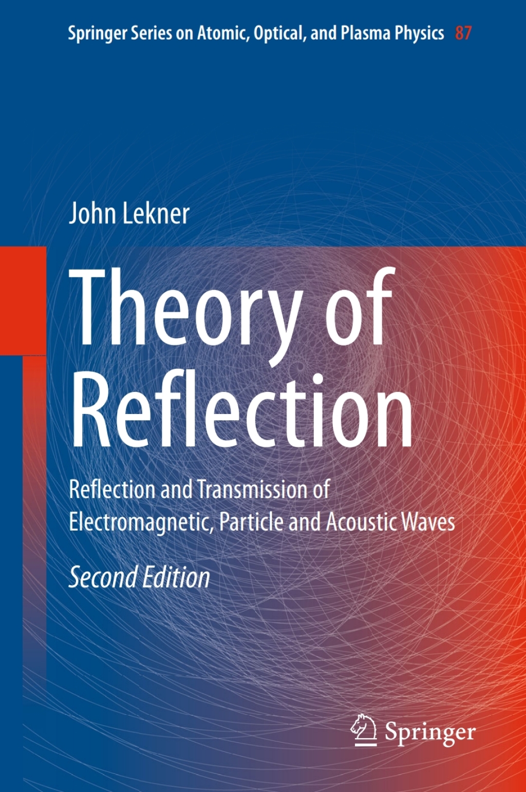 Theory of Reflection Reflection and Transmission of Electromagnetic, Particle and Acoustic Waves 2nd Edition