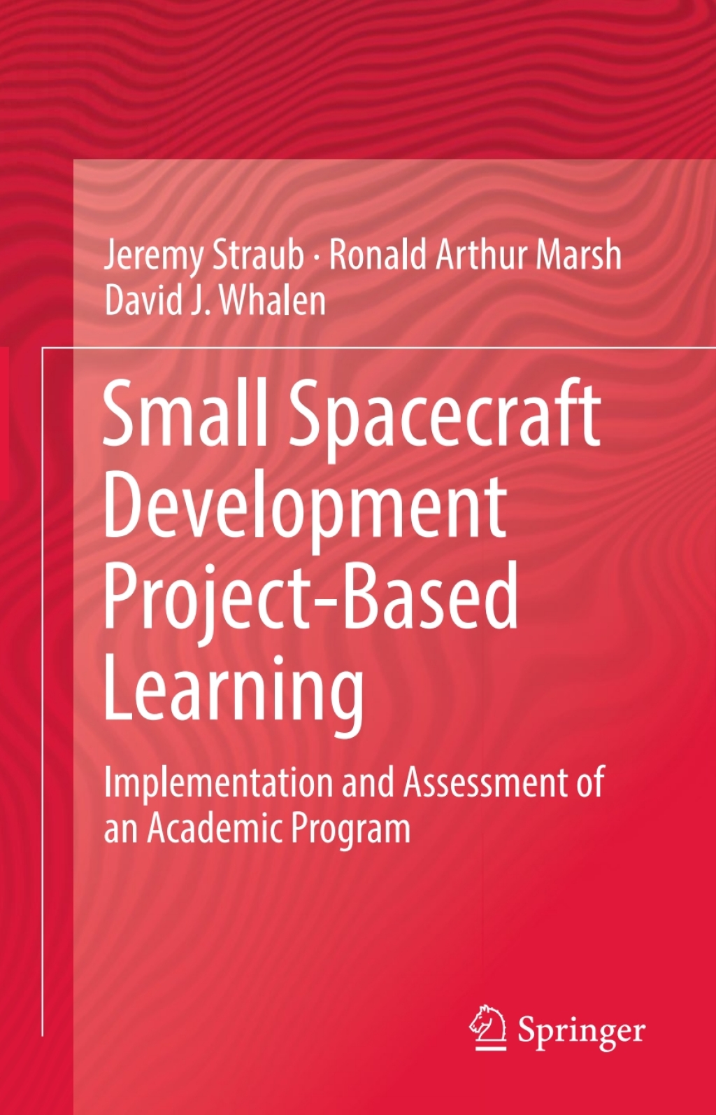 Small Spacecraft Development Project-Based Learning Implementation and Assessment of an Academic Program 