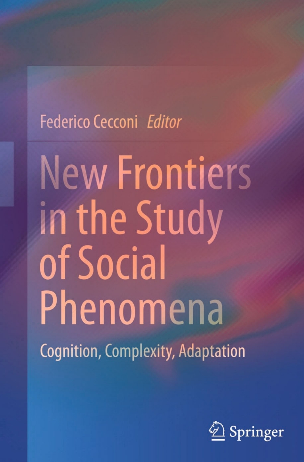 New Frontiers in the Study of Social Phenomena Cognition, Complexity, Adaptation 
