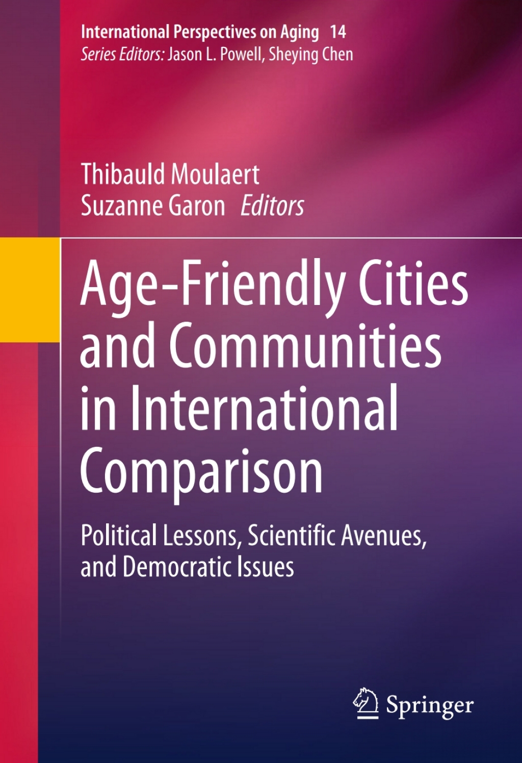 Age-Friendly Cities and Communities in International Comparison Political Lessons, Scientific Avenues, and Democratic Issues 