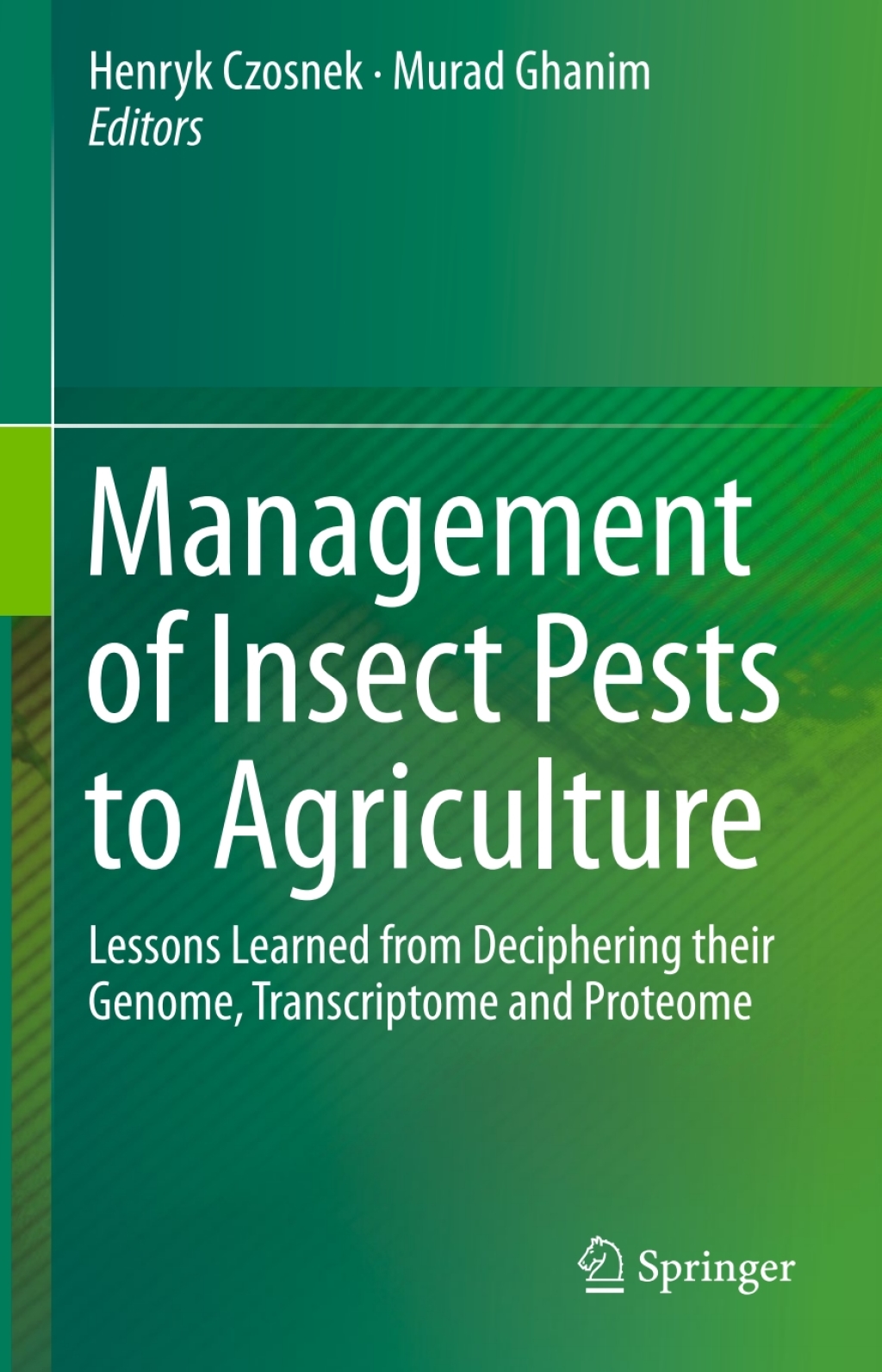 Management of Insect Pests to Agriculture Lessons Learned from Deciphering their Genome, Transcriptome and Proteome 