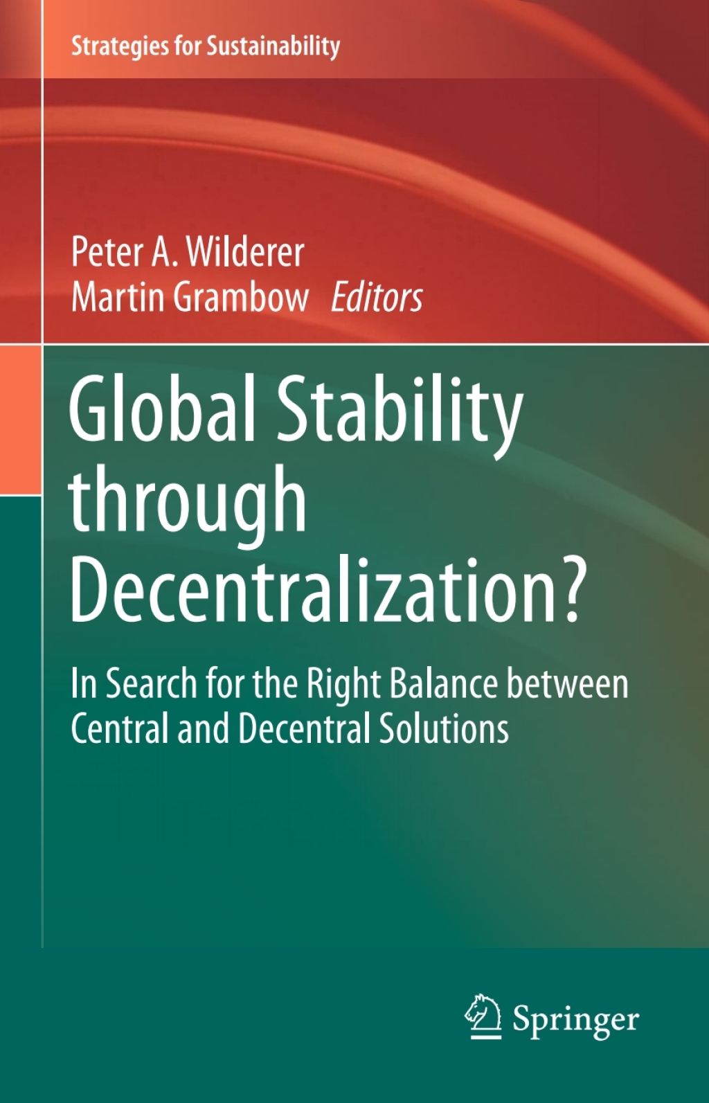 Global Stability through Decentralization? In Search for the Right Balance between Central and Decentral Solutions 