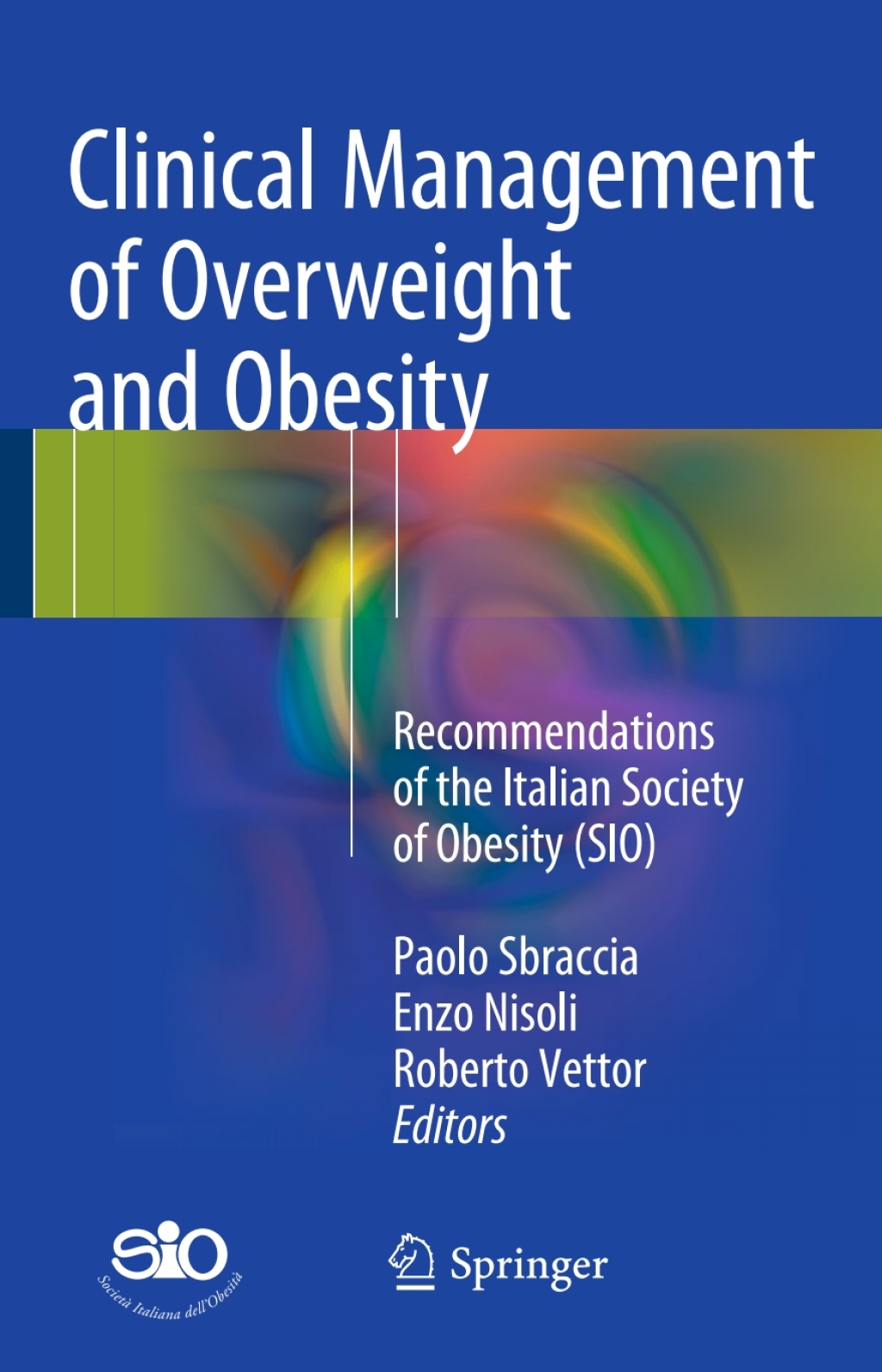 Clinical Management of Overweight and Obesity Recommendations of the Italian Society of Obesity (SIO) 
