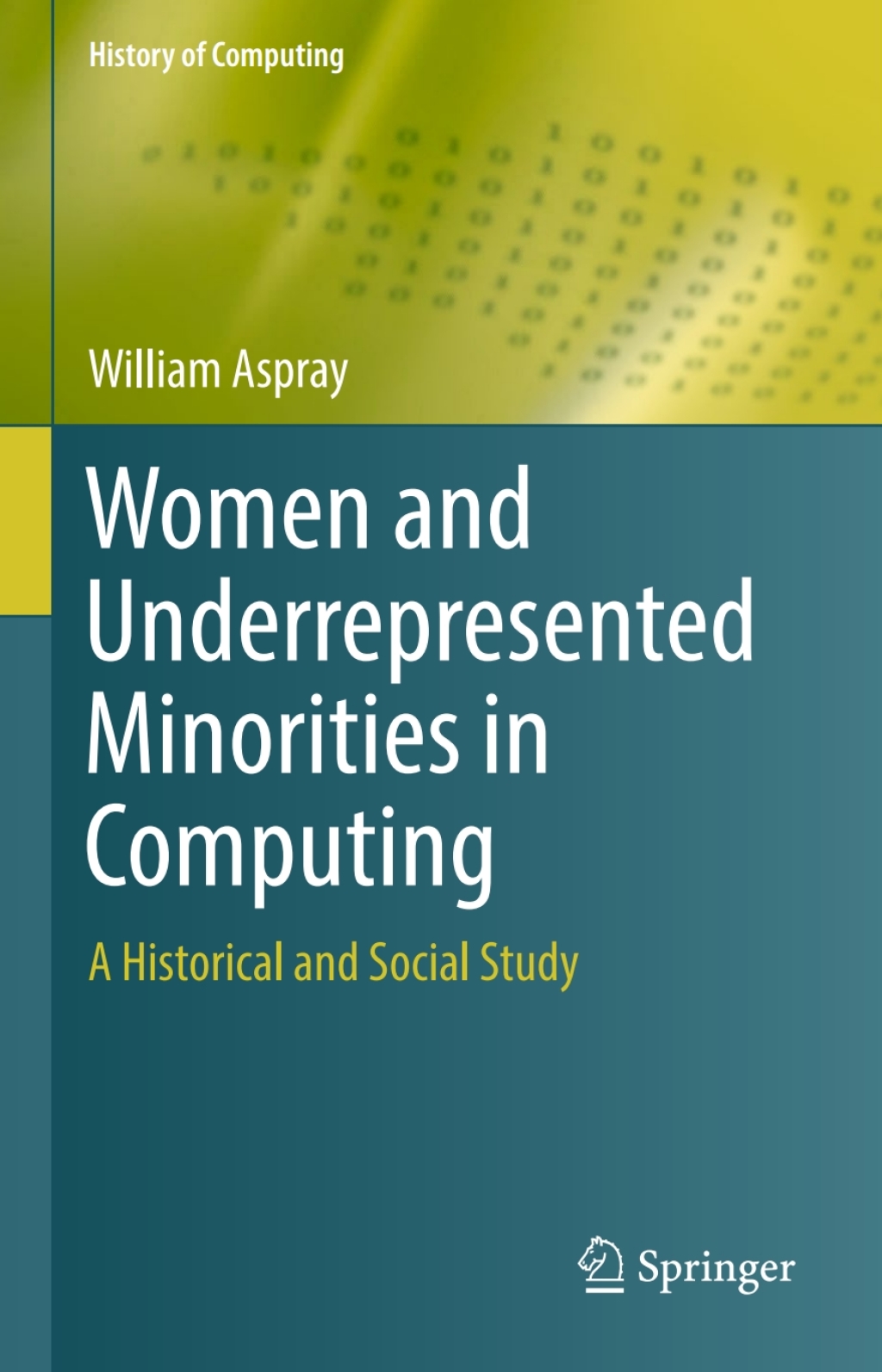 Women and Underrepresented Minorities in Computing A Historical and Social Study 