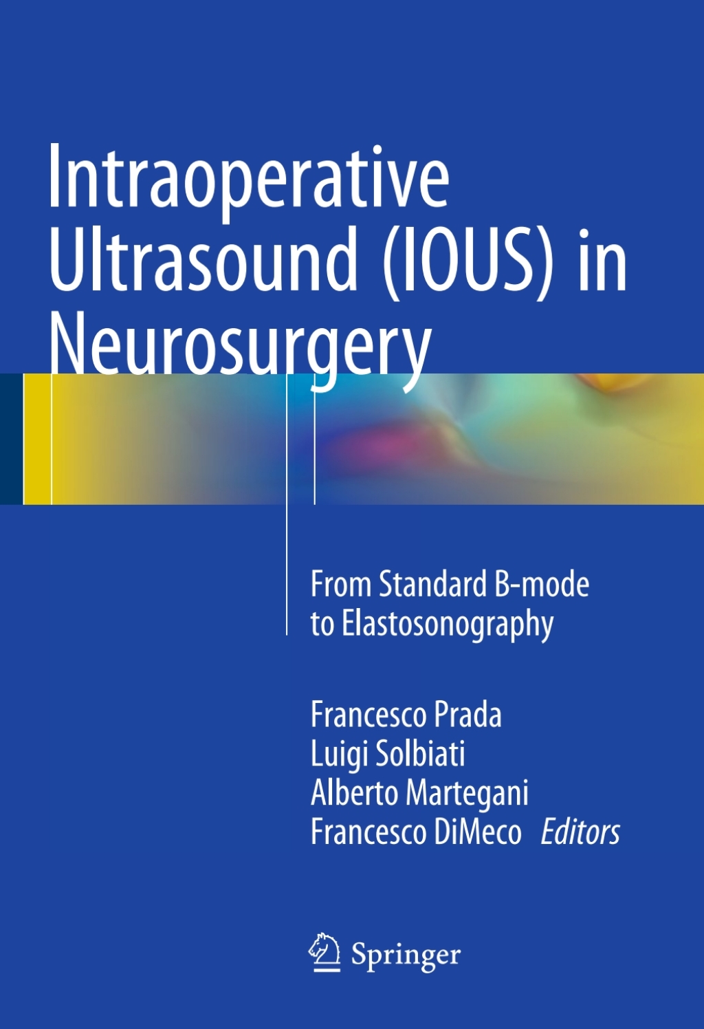 Intraoperative Ultrasound (IOUS) in Neurosurgery From Standard B-mode to Elastosonography 