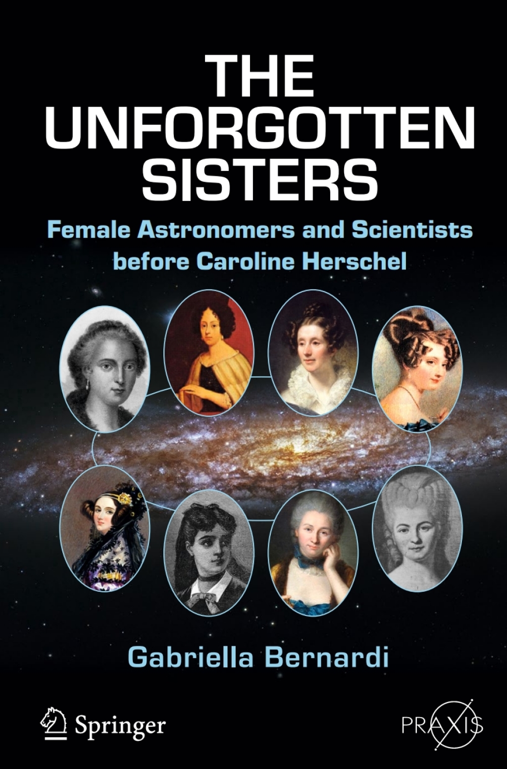 The Unforgotten Sisters Female Astronomers and Scientists before Caroline Herschel 