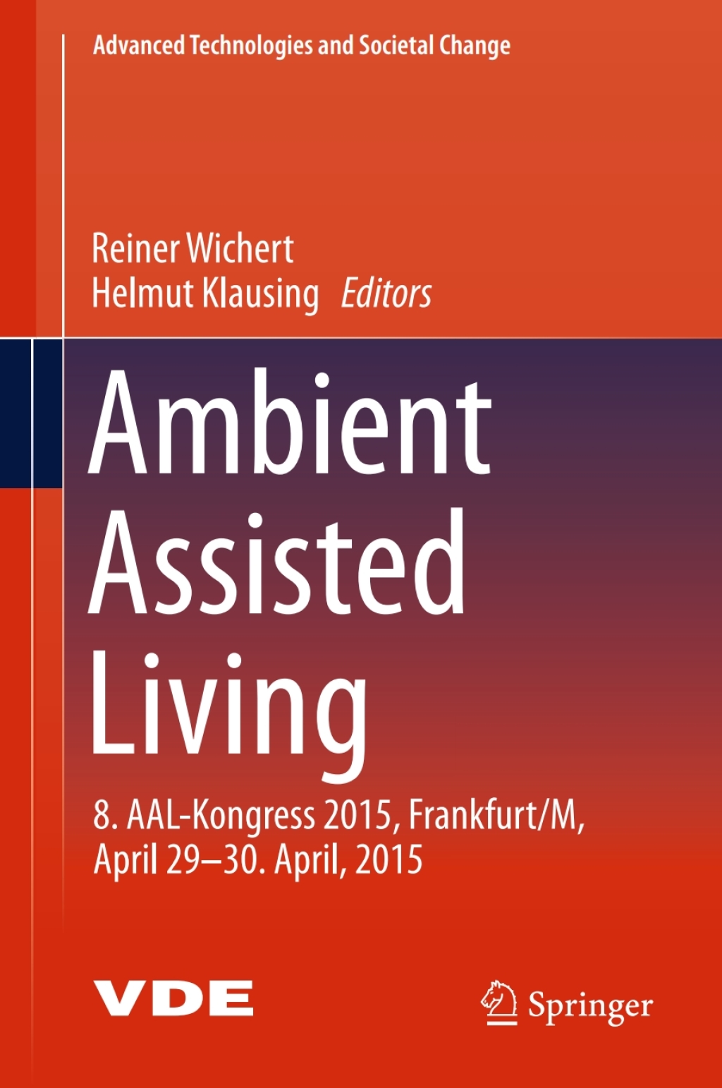 Ambient Assisted Living 8. AAL-Kongress 2015,Frankfurt/M, April 29-30. April, 2015 
