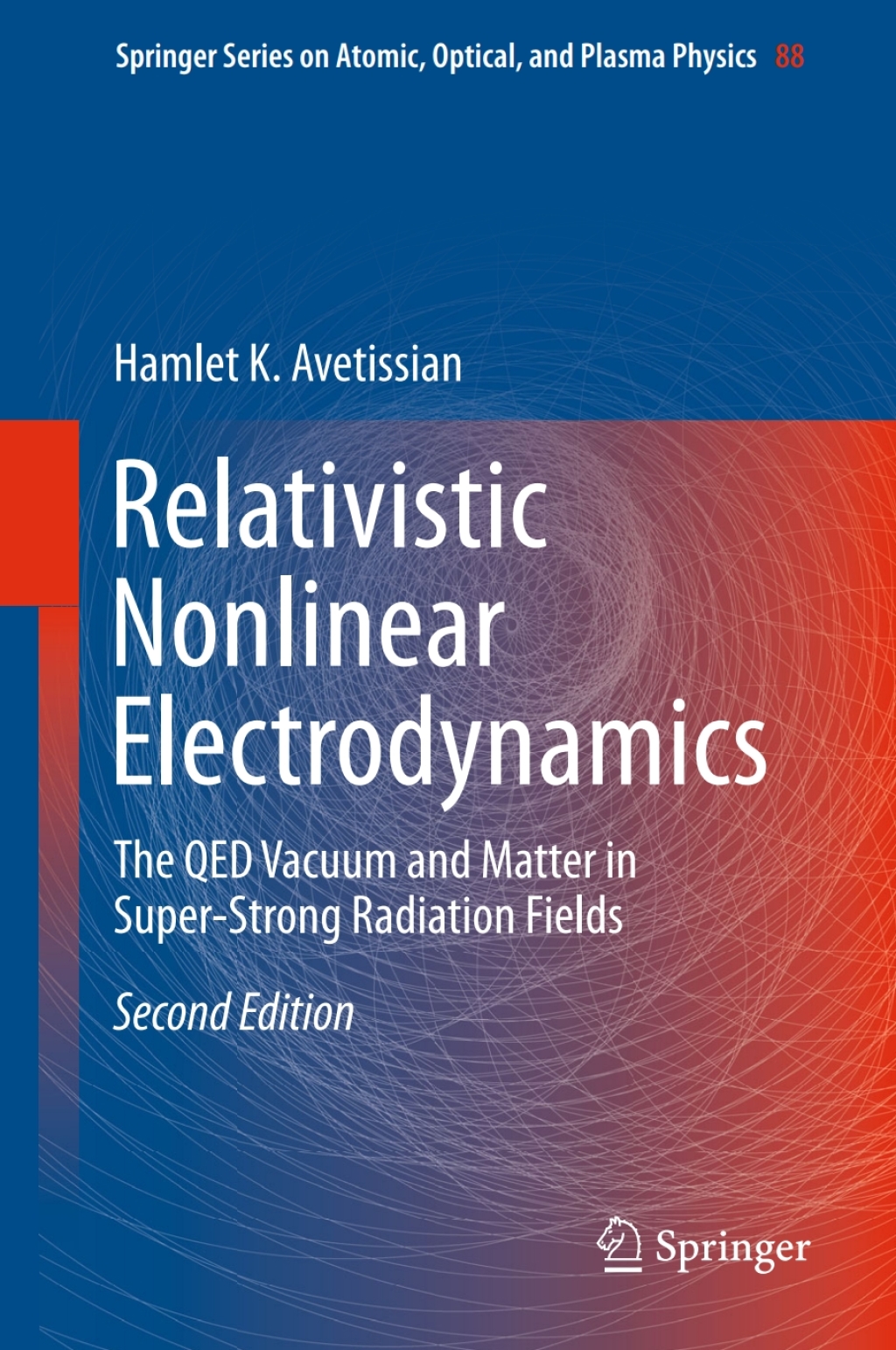 Relativistic Nonlinear Electrodynamics The QED Vacuum and Matter in Super-Strong Radiation Fields 2nd Edition