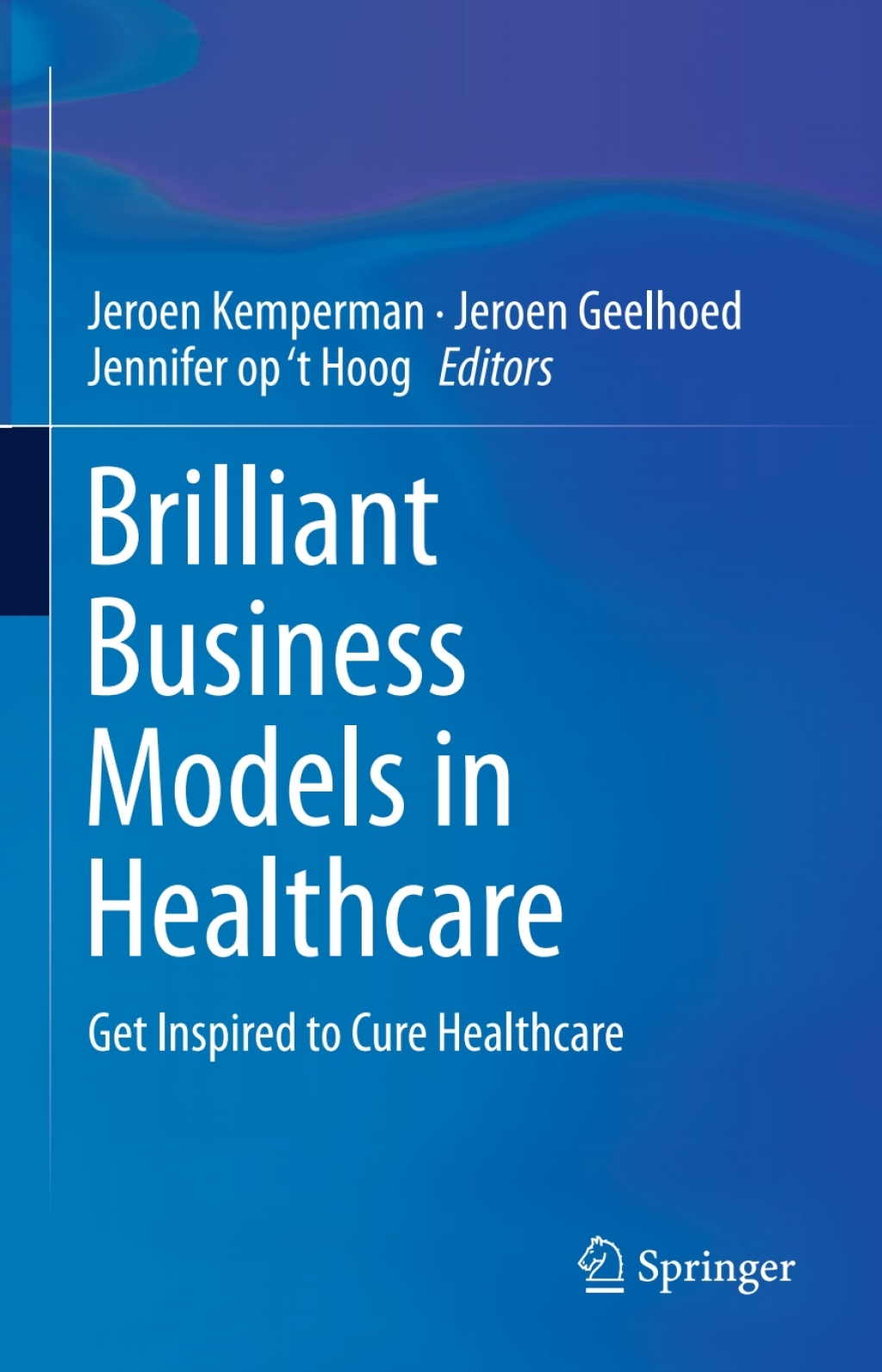 Brilliant Business Models in Healthcare Get Inspired to Cure Healthcare 
