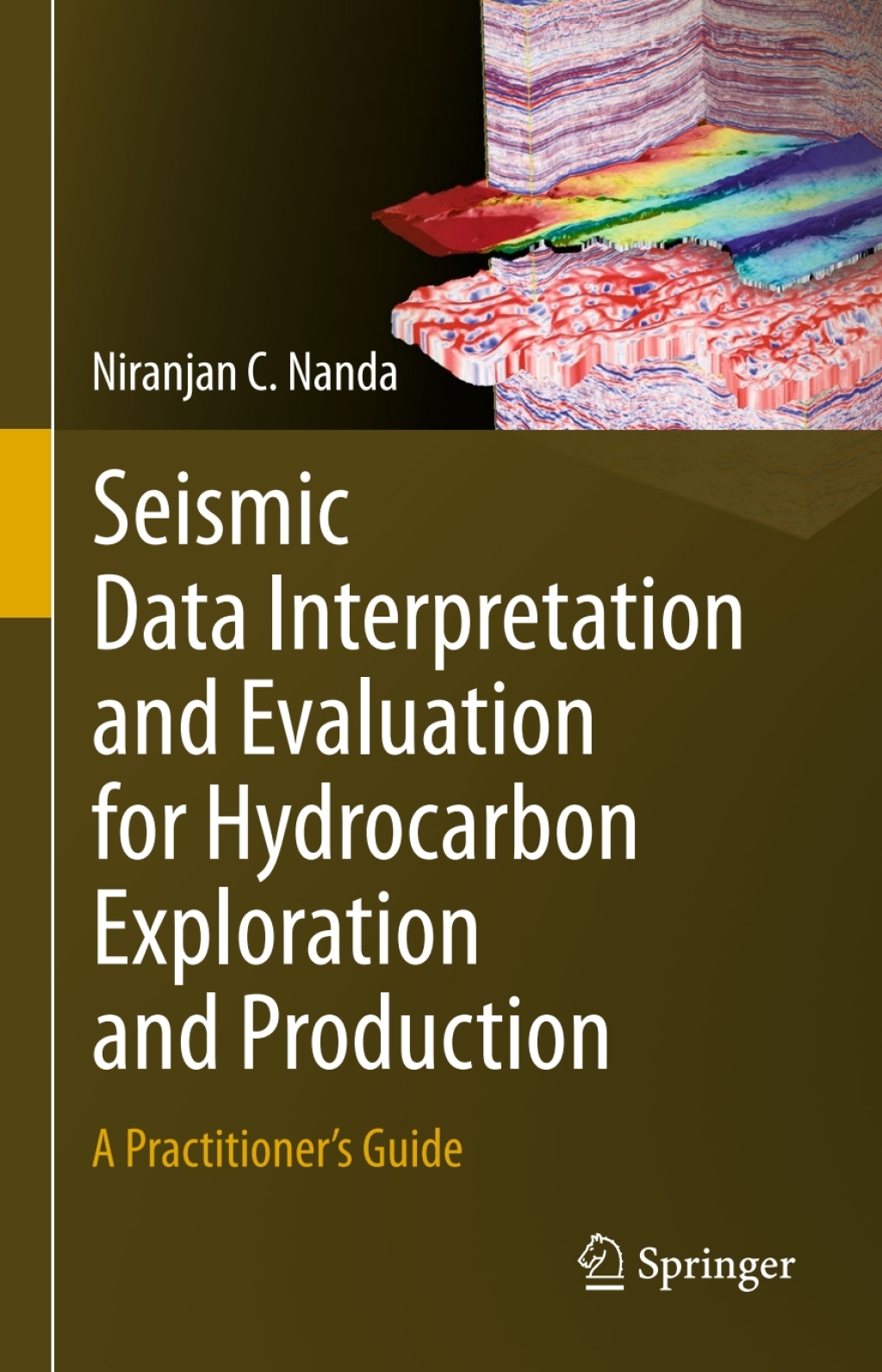 Seismic Data Interpretation and Evaluation for Hydrocarbon Exploration and Production A PractitionerÃ¢â‚¬â„¢s Guide 