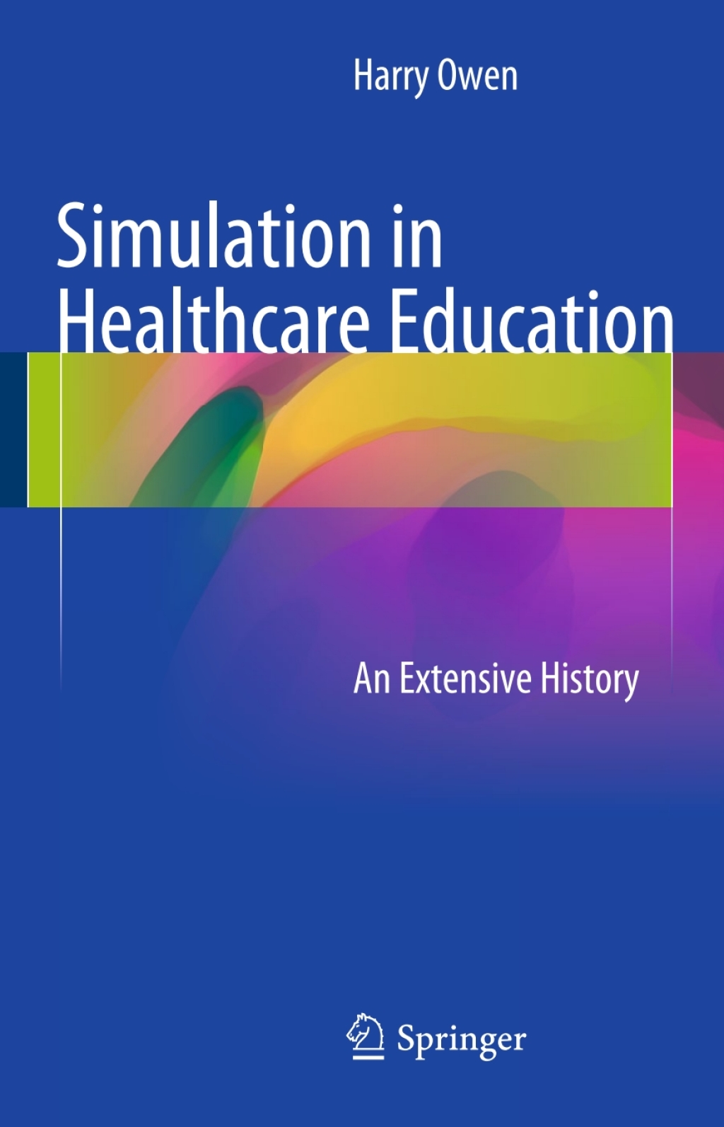 Simulation in Healthcare Education An Extensive History 