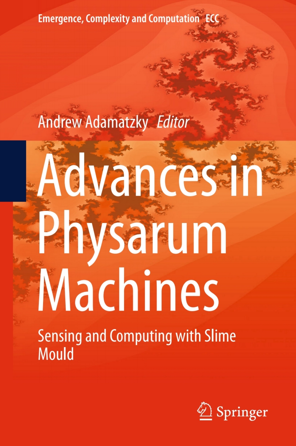 Advances in Physarum Machines Sensing and Computing with Slime Mould 
