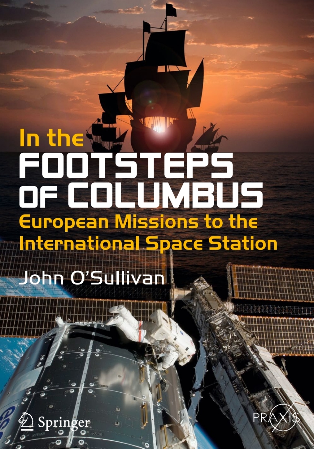In the Footsteps of Columbus European Missions to the International Space Station 