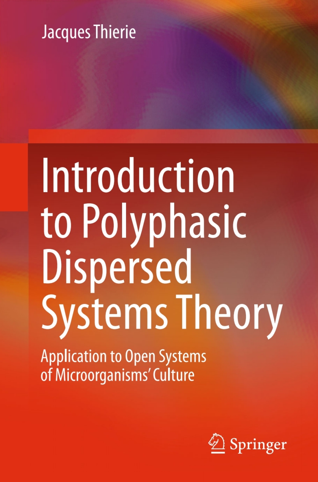 Introduction to Polyphasic Dispersed Systems Theory Application to Open Systems of MicroorganismsÃ¢â‚¬â„¢ Culture 