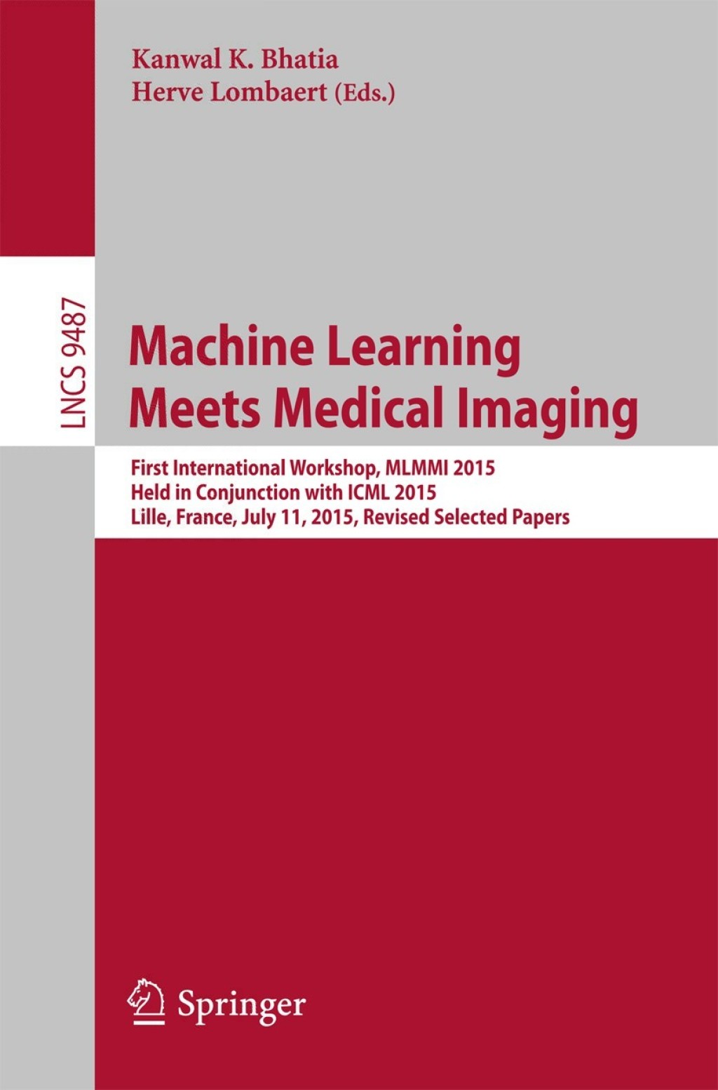 Machine Learning Meets Medical Imaging First International Workshop, MLMMI 2015, Held in Conjunction with ICML 2015, Lille, France, July 11, 2015, Revised Selected Papers 
