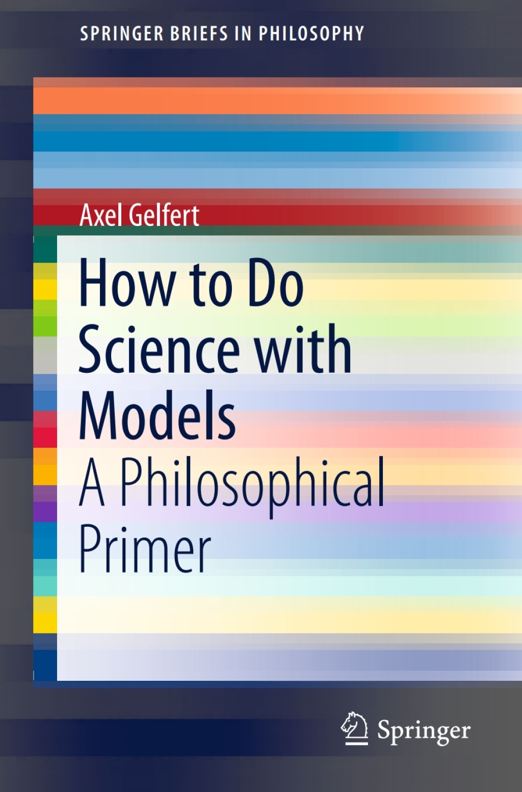 How to Do Science with Models A Philosophical Primer 