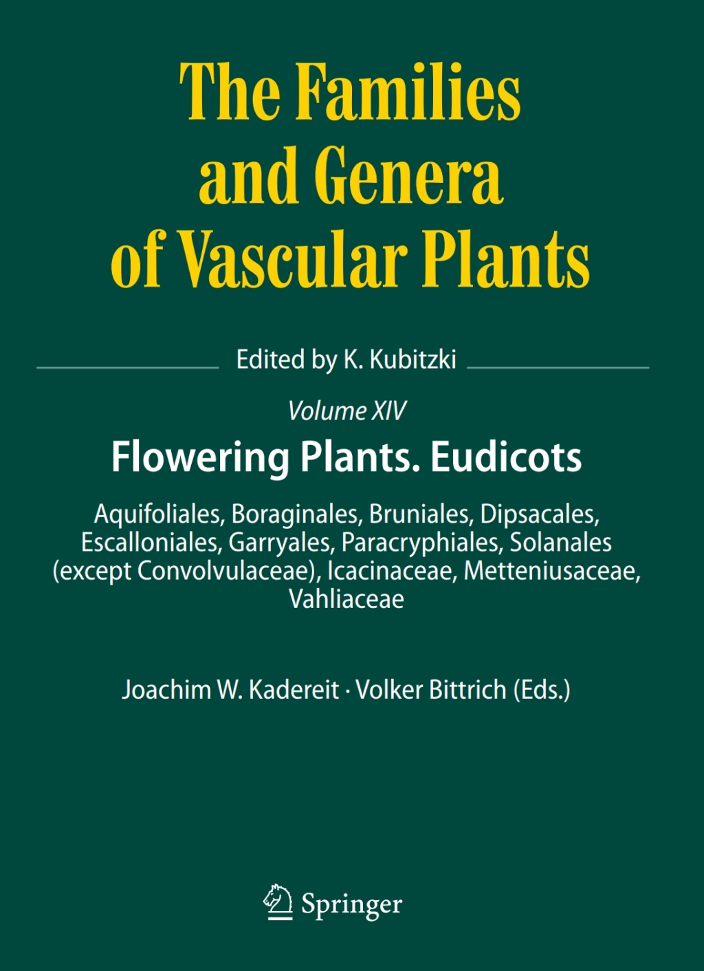 Flowering Plants. Eudicots Aquifoliales, Boraginales, Bruniales, Dipsacales, Escalloniales, Garryales, Paracryphiales, Solanales (except Convolvulaceae), Icacinaceae, Metteniusaceae, Vahliaceae 