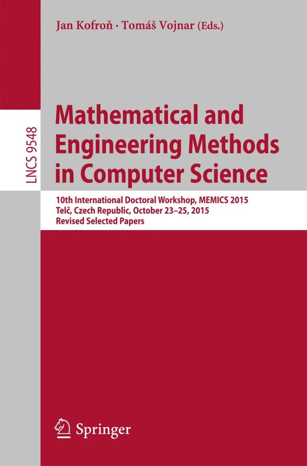 Mathematical and Engineering Methods in Computer Science 10th International Doctoral Workshop, MEMICS 2015, TelÃ„Â, Czech Republic, October 23-25, 2015, Revised Selected Papers 