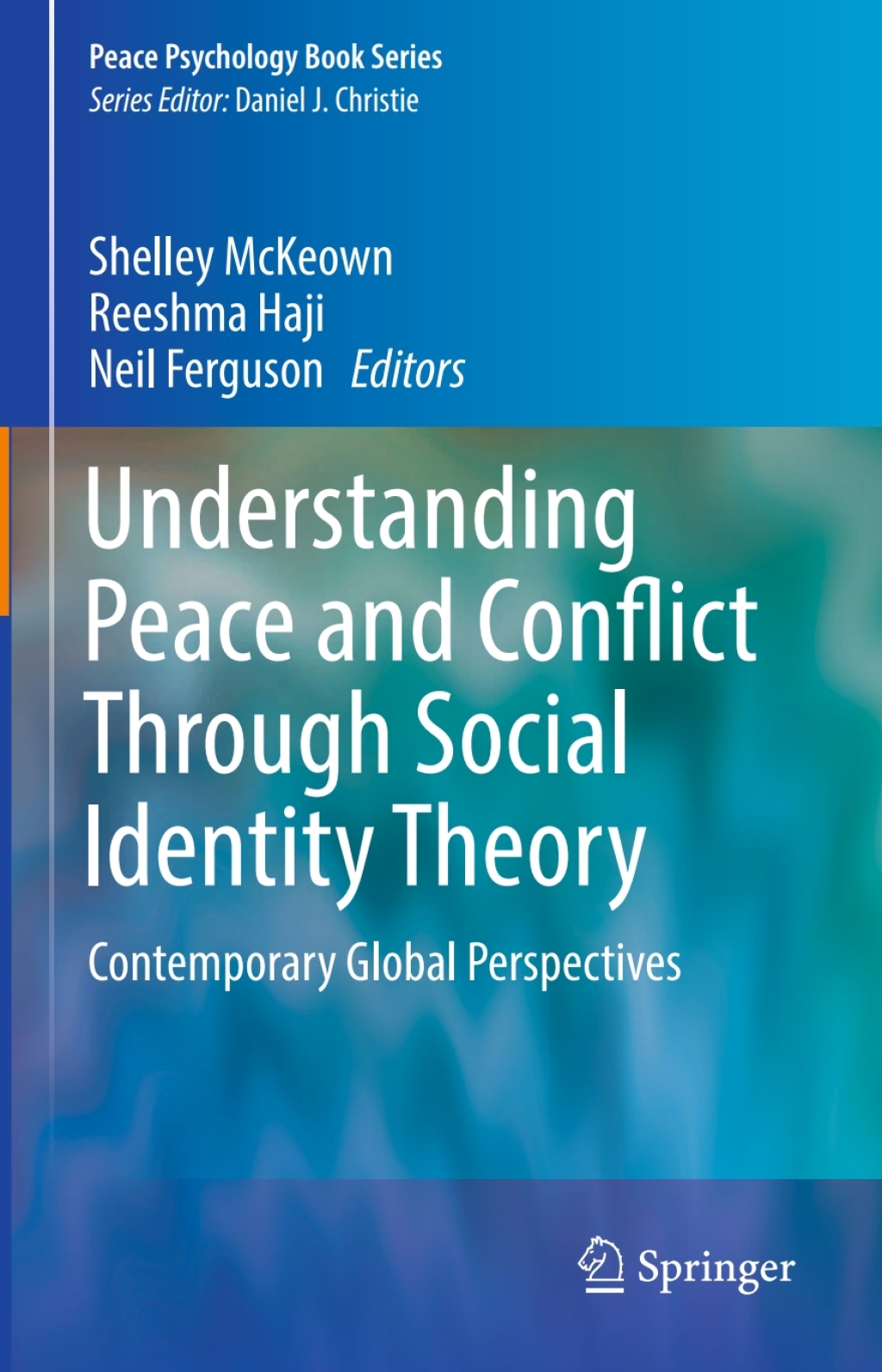 Understanding Peace and Conflict Through Social Identity Theory Contemporary Global Perspectives 