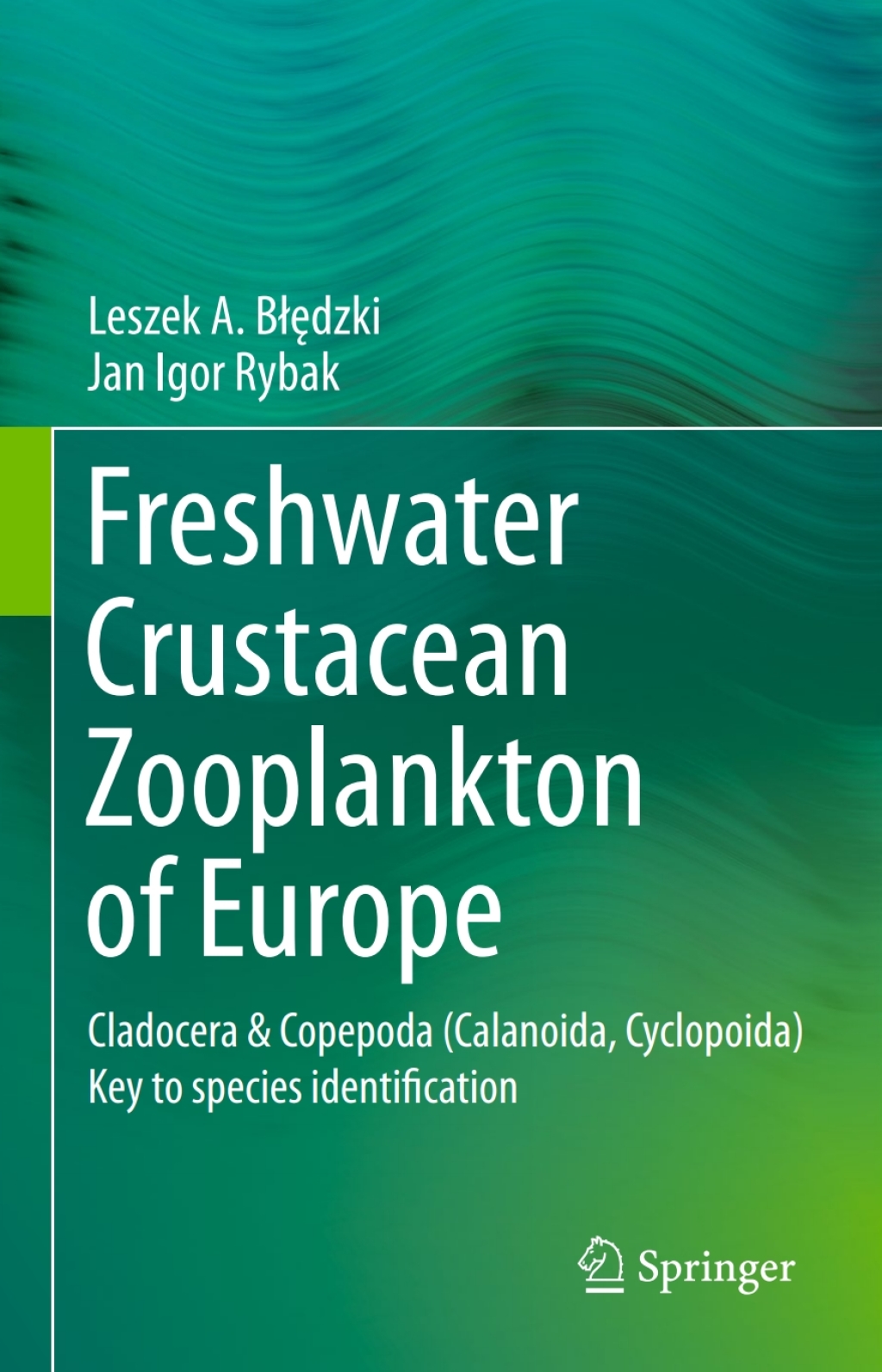 Freshwater Crustacean Zooplankton of Europe Cladocera & Copepoda (Calanoida, Cyclopoida) Key to species identification, with notes on ecology, distribution, methods and introduction to data analysis 