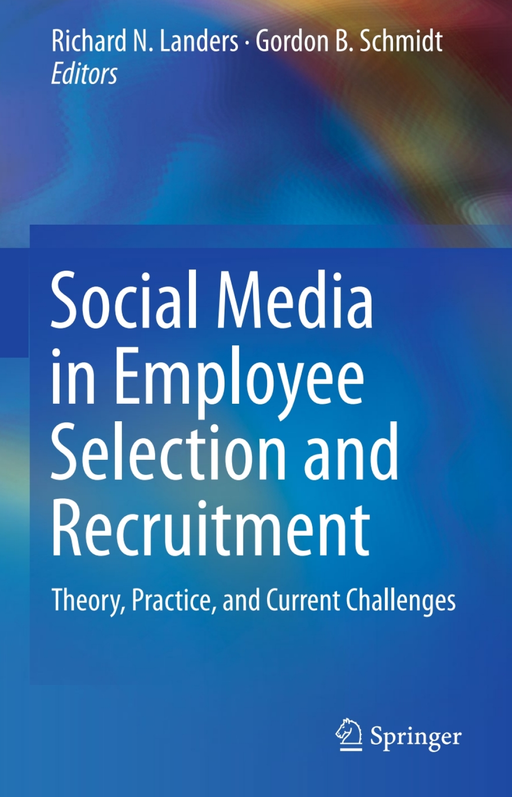 Social Media in Employee Selection and Recruitment Theory, Practice, and Current Challenges 