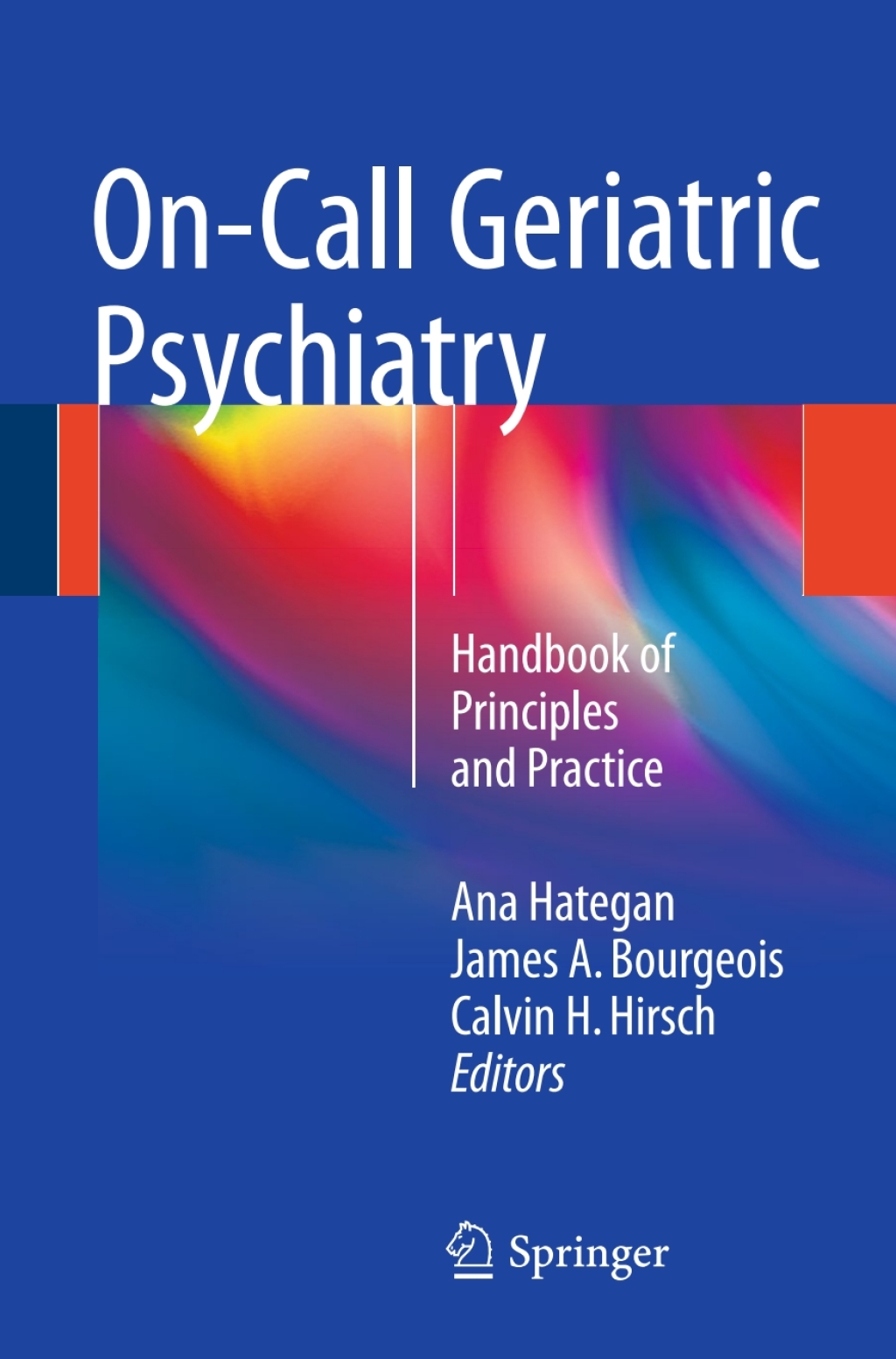 On-Call Geriatric Psychiatry Handbook of Principles and Practice 