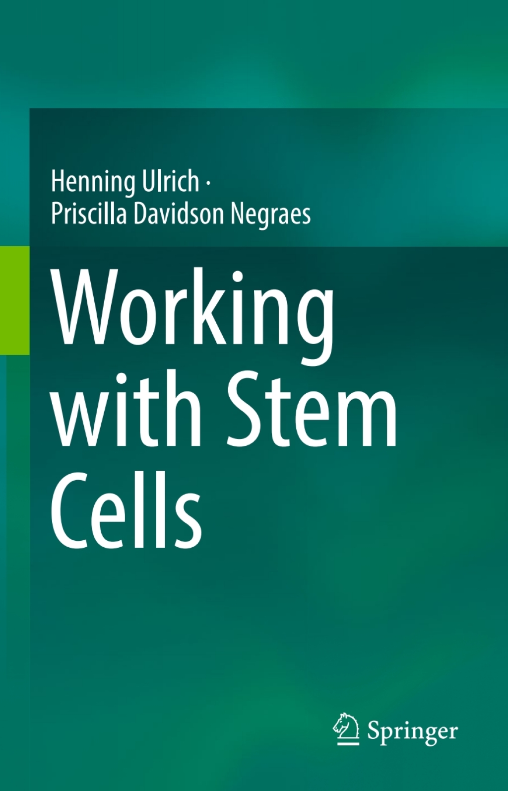 Working with Stem Cells A quick and easy approach of methodologies and applications 