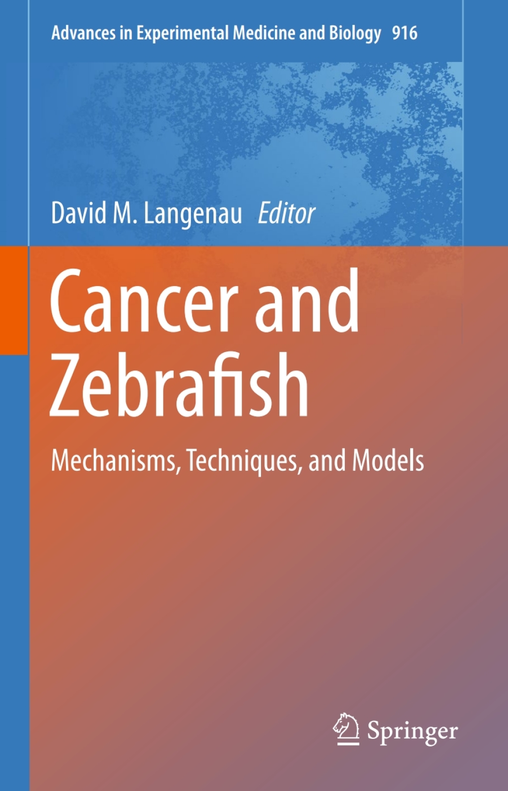 Cancer and Zebrafish Mechanisms, Techniques, and Models 